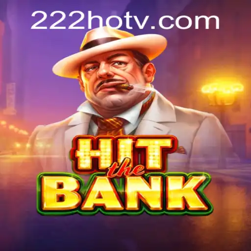 HitTheBank: Dive into the Thrilling World of 222HOT.com's Latest Game